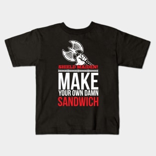 Shield maiden! Make your own damn sandwich (white) Kids T-Shirt